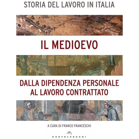 Storia del lavoro in Italia. Vol. 2: Il Medioevo. Dalla dipendenza personale al lavoro contrattato - Foto 1
