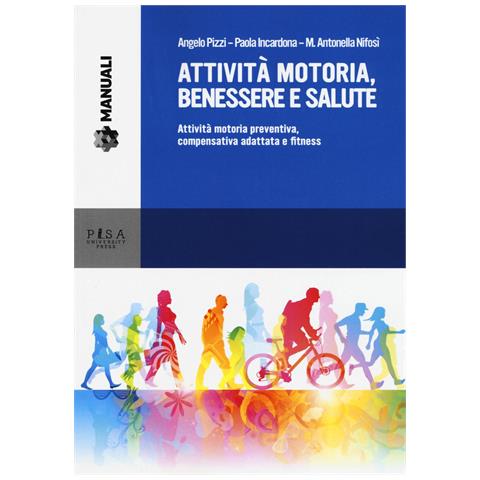 Angelo Pizzi - Attività motoria, benessere e salute. Attività motoria preventiva, compensativa adattata e fitness - Foto 1