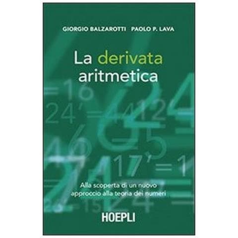 La derivata aritmetica. Alla scoperta di un nuovo approccio alla teoria dei numeri - Foto 2