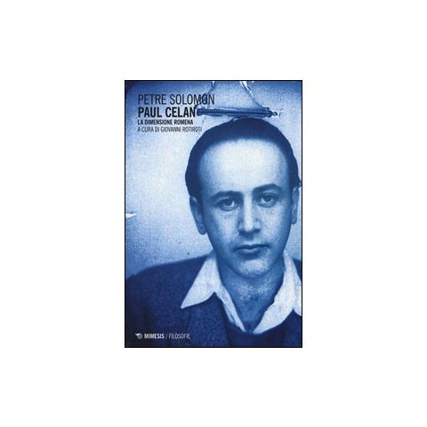 Petre Solomom - Paul Celan. La dimensione romena - Foto 1