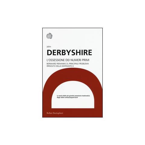 Ossessione dei numeri primi. Bernhard Riemann e il principale problema irrisolto della matematica (L')  - Foto 1