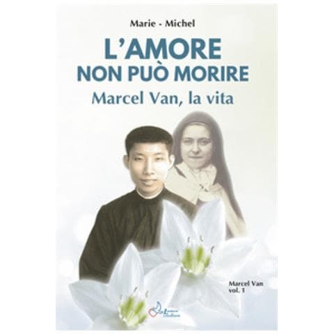 Marie Michel - Amore non può morire. Marcel Van, la vita. Vol. 1 - Foto 2