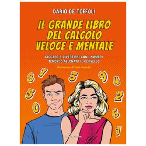 Dario De Toffoli - Il Grande Libro Del Calcolo Veloce E Mentale. Giocare E Divertirsi Con I Numeri Tenendo Allenato Il Cervello - Foto 1