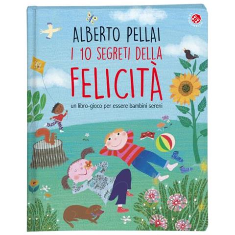 Alberto Pellai - I 10 Segreti Della Felicità. Un Libro-gioco Per Essere Bambini Sereni. Ediz. A Colori - Foto 2