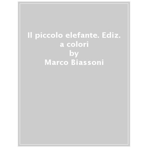 Marco Biassoni - Il Piccolo Elefante. Stampatello Maiuscolo. Ediz. A Colori - Foto 1