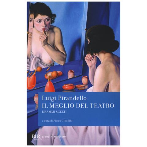 Luigi Pirandello - Il meglio del teatro. Drammi scelti - Foto 1