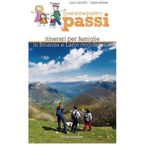 Luca Arzuffi - Quarantaquattro passi. Itinerari per famiglie in Brianza e Lario occidentale - Foto 1