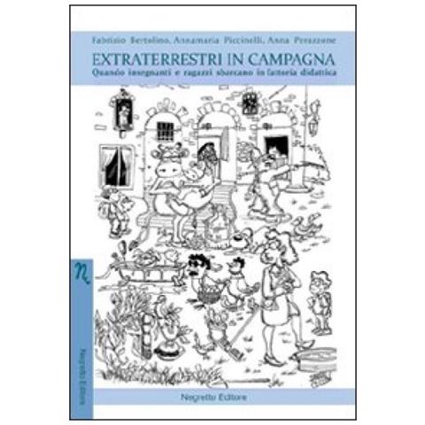 Fabrizio Bertolino - Extraterrestri in campagna. Quando insegnanti e ragazzi sbarcano in fattoria didattica - Foto 2