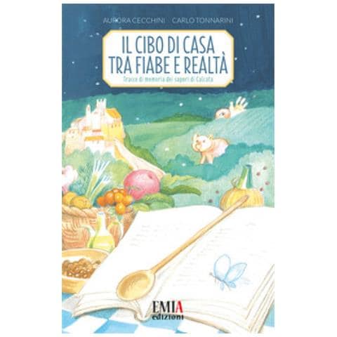 Aurora Cecchini - Il cibo di casa tra fiaba e realtà. Tracce di memoria dei sapori di Calcata - Foto 1