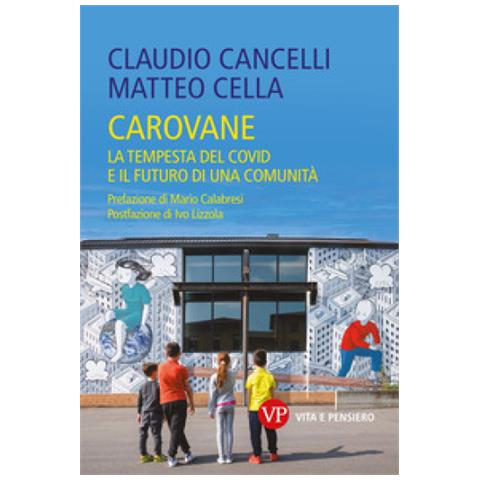 Claudio Cancelli - Carovane. La tempesta del Covid e il futuro di una comunità - Foto 1