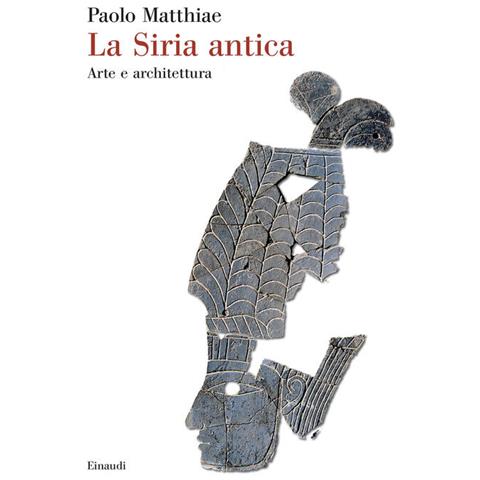 Paolo Matthiae - La Siria antica. Arte e architettura - Foto 1