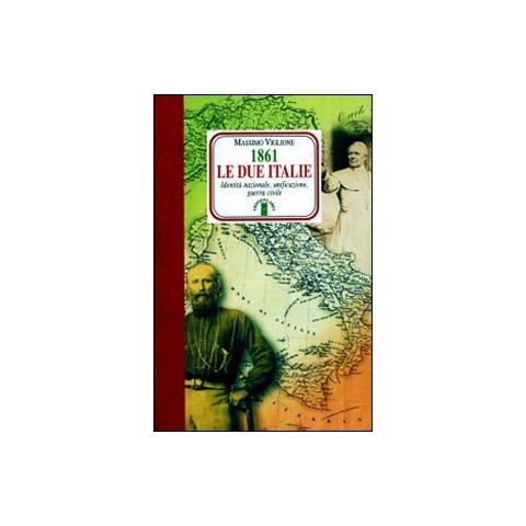 Massimo Viglione - 1861. Le due Italie. Identità nazionale, unificazione, guerra civile - Foto 1