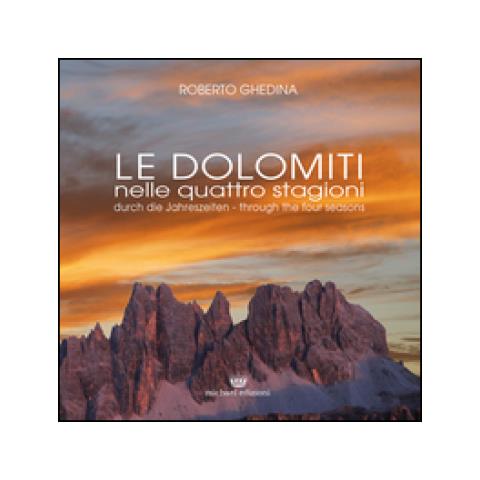 Roberto Ghedina - Le Dolomiti nelle quattro stagioni. Ediz. multilingue - Foto 1