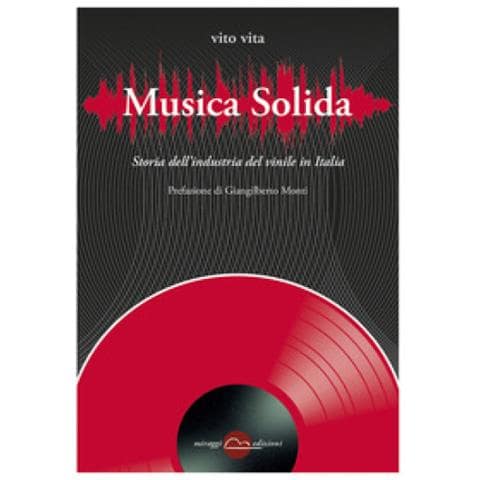 Vito Vita - Musica Solida. Storia Dell'industria Del Vinile In Italia - Foto 1