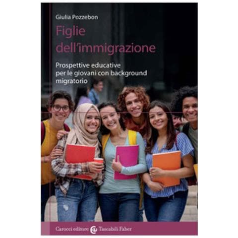 Giulia Pozzebon - Figlie Dell'immigrazione. Prospettive Educative Per Le Giovani Con Background Migratorio - Foto 2
