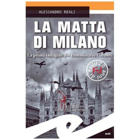 Alessandro Reali - La Matta Di Milano. La Prima Indagine Del Commissario Caronte - Foto 1