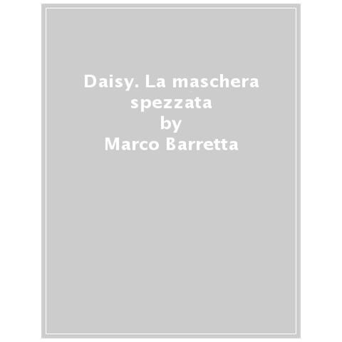 Marco Barretta - Daisy. La Maschera Spezzata - Foto 1