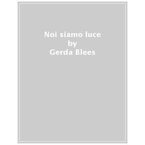 Gerda Blees - Noi Siamo Luce - Foto 1