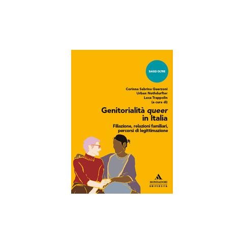 Corinna Sabrina Guerzoni - Genitorialità queer in Italia. Filiazione, relazioni familiari, percorsi di legittimazione - Foto 1