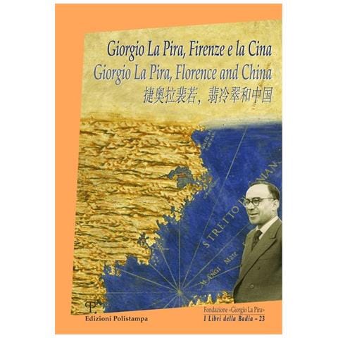 Marco Pietro Giovannoni - Giorgio La Pira, Firenze e la Cina. Ediz. italiana, inglese e cinese - Foto 1