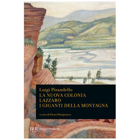 Luigi Pirandello - La nuova colonia-Lazzaro-I giganti della montagna - Foto 1