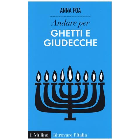 Anna Foa - Andare per ghetti e giudecche - Foto 1