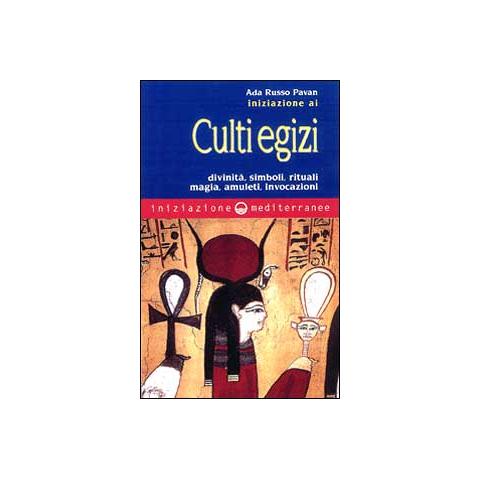 Ada Russo Pavan - Iniziazione ai culti egizi. Divinità, simboli, rituali, magia, amuleti, invocazioni - Foto 2