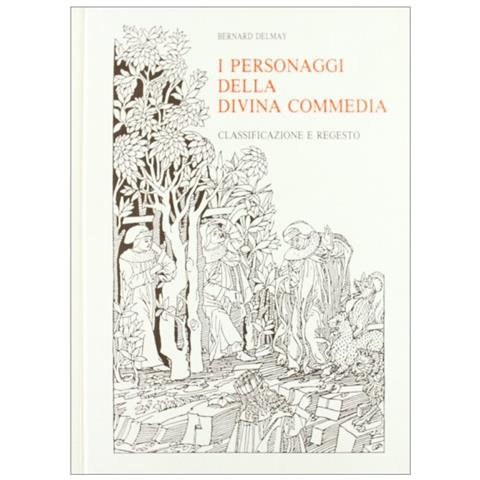 Bernard Delmay - I personaggi della Divina Commedia. Classificazione e regesto - Foto 1