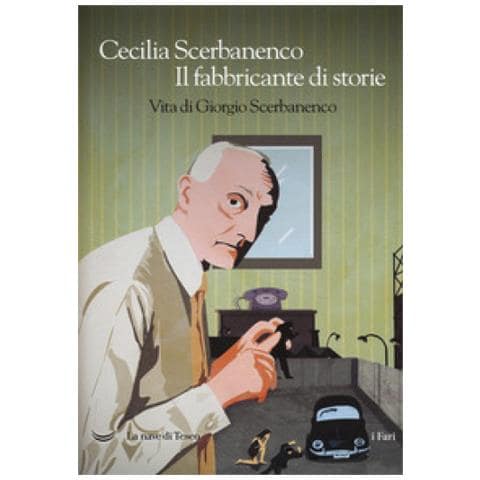 Cecilia Scerbanenco - Il fabbricante di storie. Vita di Giorgio Scerbanenco - Foto 1