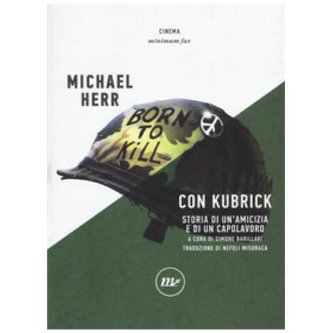 Michael Herr - Con Kubrick. Storia Di Un'amicizia E Di Un Capolavoro - Foto 1