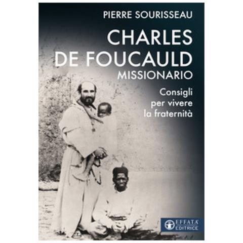 Pierre Sourisseau - Charles De Foucauld Missionario. Consigli Per Vivere La Fraternità - Foto 1