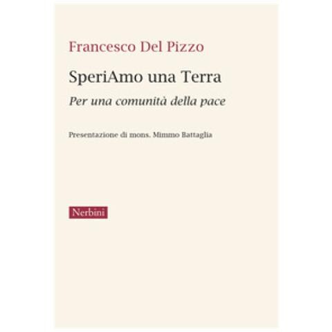 Francesco Del Pizzo - Speriamo Una Terra. Per Una Comunità Della Pace - Foto 1