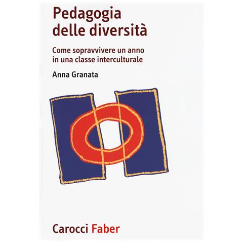 Anna Granata - Pedagogia delle diversità. Come sopravvivere un anno in una classe interculturale - Foto 1