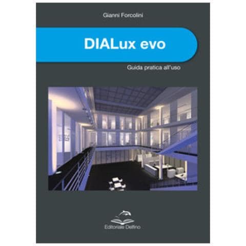 Gianni Forcolini - Dialux Evo. Guida Pratica All'uso - Foto 1
