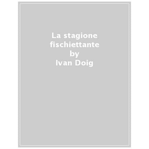 Ivan Doig - La Stagione Fischiettante - Foto 1