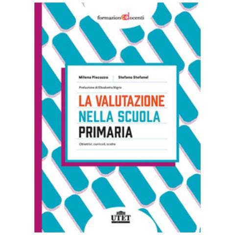Milena Piscozzo - La valutazione nella scuola primaria. Obiettivi, curricoli, scelte - Foto 1