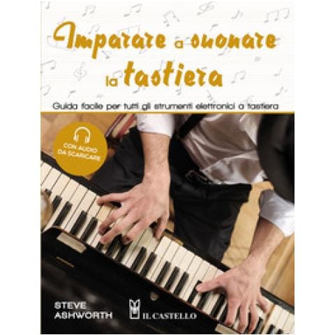 Steve Ashworth - Imparare A Suonare La Tastiera. Guida Facile Per Imparare A Suonare Tutti Gli Strumenti Elettronici A Tastiera. Con Tracce Audio Scaricabili - Foto 1