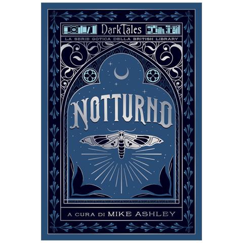 Mike Ashley - Notturno. Dark tales. La serie gotica della British Library - Foto 2