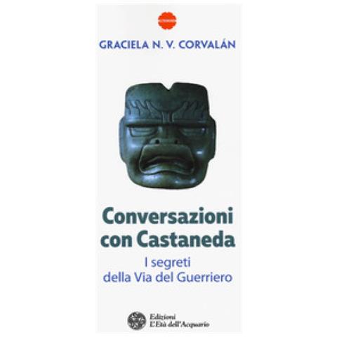 Graciela N. V. Corvalán - Conversazioni con Castaneda. I segreti della via del guerriero - Foto 2