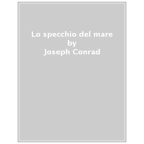 Joseph Conrad - Lo Specchio Del Mare - Foto 1
