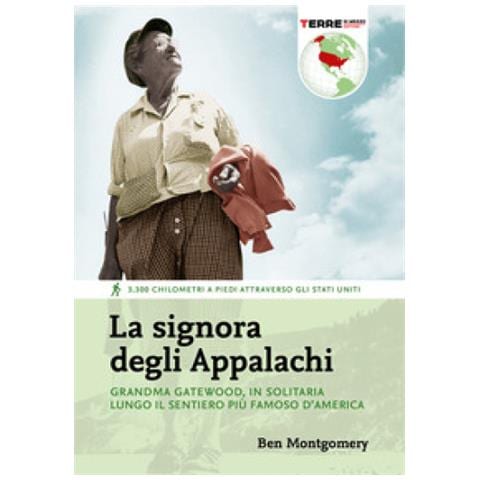Ben Montgomery - La Signora Degli Appalachi. Grandma Gatewood, In Solitaria Lungo Il Sentiero Più Famoso D'america - Foto 1