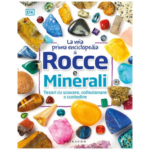 La Mia Prima Enciclopedia Di Rocce E Minerali. Tesori Da Scovare, Collezionare E Custodire. Ediz. A Colori - Foto 2