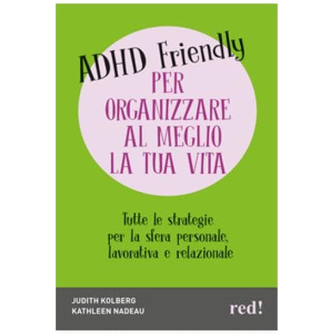 Kathleen G. Nadeau - Una vita a prova di ADHD. Strategie ADHD-Friendly per organizzarsi e restare organizzati - Foto 1