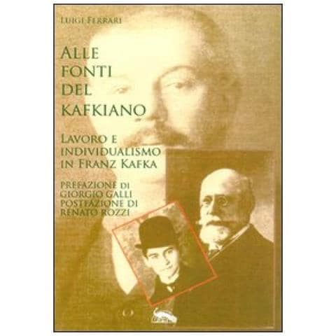 Luigi Ferrari - Alle fonti del kafkiano. Lavoro e individualismo in Franz Kafka - Foto 2