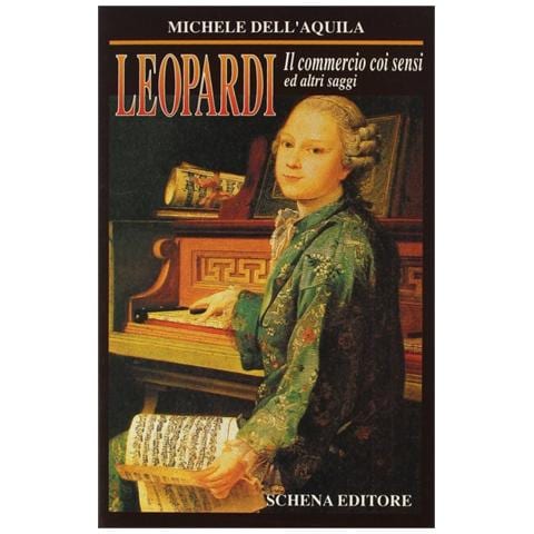 Michele Dell'Aquila - Leopardi. Il commercio coi sensi ed altri saggi - Foto 1