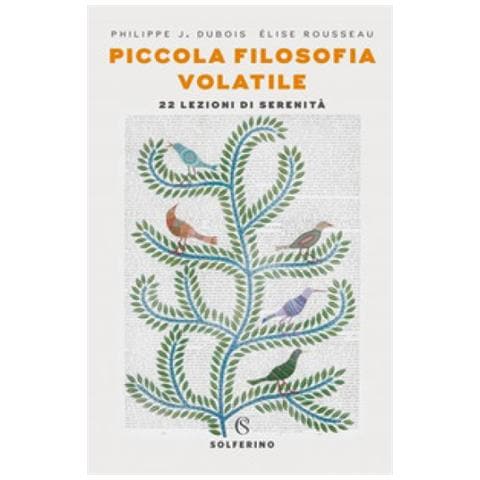 Philippe J. Dubois - Piccola filosofia volatile. 22 lezioni di serenità - Foto 1