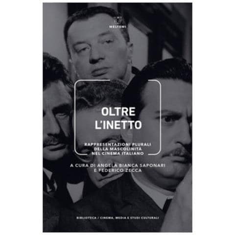 Angela Bianca Saponari - Oltre l'inetto. Rappresentazioni plurali della mascolinità nel cinema italiano - Foto 1