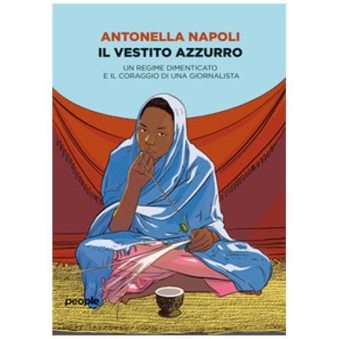 Antonella Napoli - Il Vestito Azzurro. Un Regime Dimenticato E Il Coraggio Di Una Giornalista - Foto 1