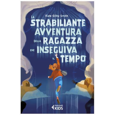 Kate Gilby Smith - La Strabiliante Avventura Della Ragazza Che Inseguiva Il Tempo - Foto 2