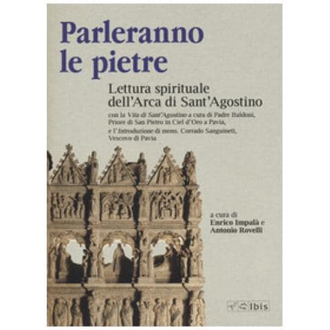 Corrado Sanguineti - Parleranno le pietre. Lettura spirituale dell'Arca di Sant'Agostino - Foto 1